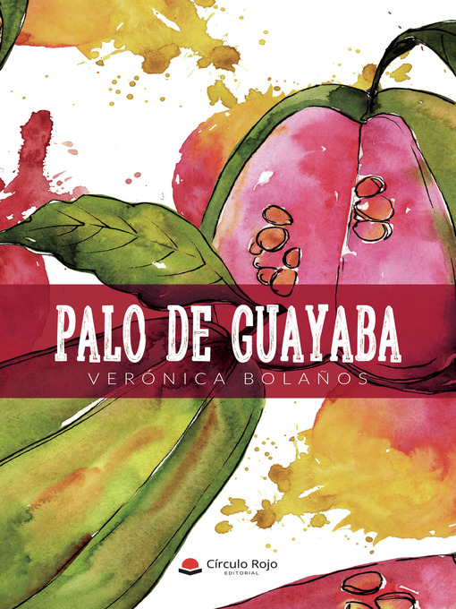 Title details for Palo de Guayaba by Verónica Bolaños - Wait list